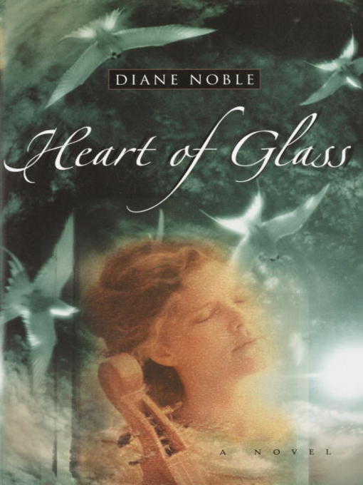 Title details for Heart of Glass by Diane Noble - Available